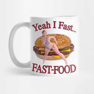 Yeah I Fast... Fast Food Mug